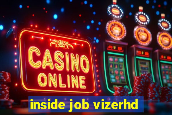 inside job vizerhd